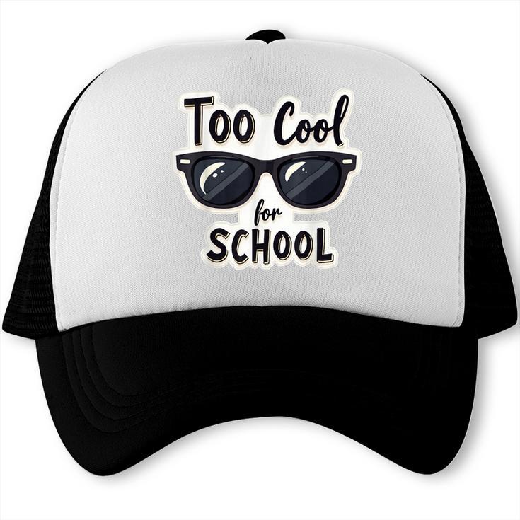 Too Cool For School Sunglasses First Day Back To School Trucker Cap Too Cool For School Sunglasses First Day Back To School Trucker Cap