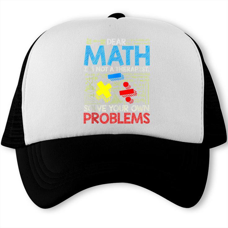 Dear Math Solve Your Own Problems Back To School Trucker Cap