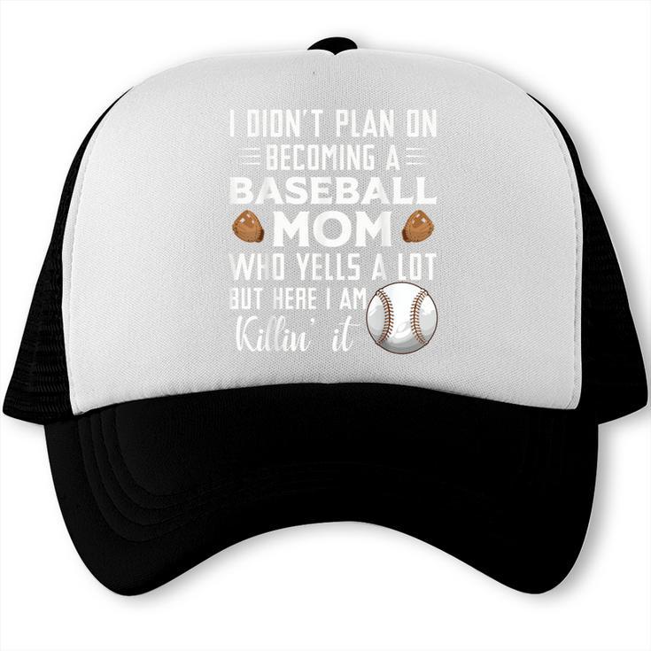 I Didn't Plan On Becoming a Baseball Mom Mother's Day Trucker Cap