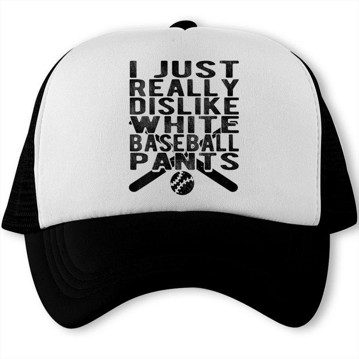 I Dislike Baseball Pants Softball Tball Baseball Mom Trucker Cap I Dislike Baseball Pants Softball Tball Baseball Mom Trucker Cap
