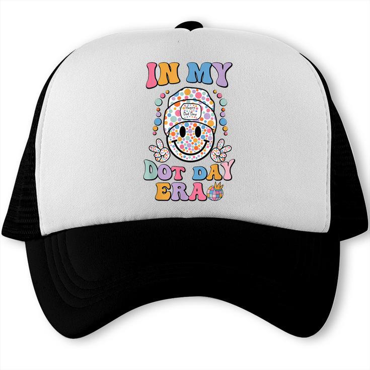 In My Dot Day Era Kids Boys Girls Dot Day Back To School Trucker Cap In My Dot Day Era Kids Boys Girls Dot Day Back To School Trucker Cap
