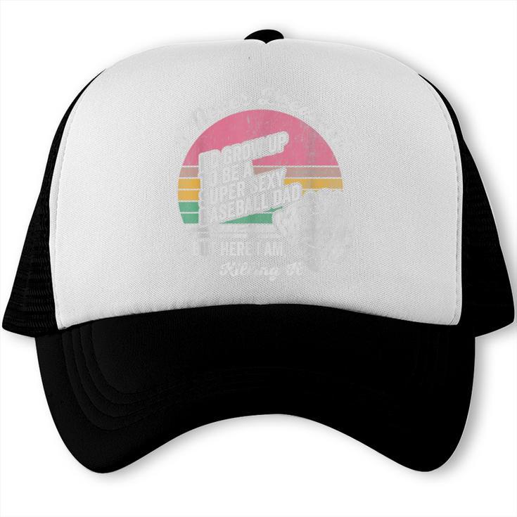 I Never Dreamed I'd Grow Up Baseball Dad Trucker Cap