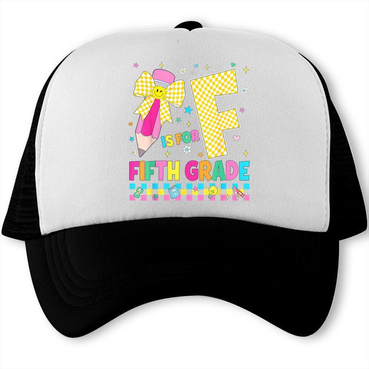 F Is For Fifth Grade Back To School Pencil Bow 5th Grade Kid Trucker Cap