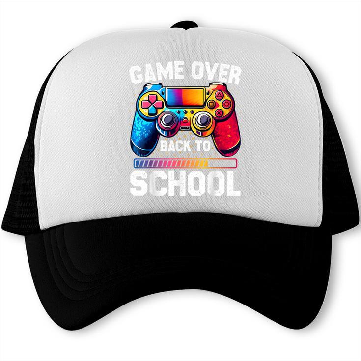 Game Over Back To School Shirt Kids First Day School Trucker Cap Game Over Back To School Shirt Kids First Day School Trucker Cap