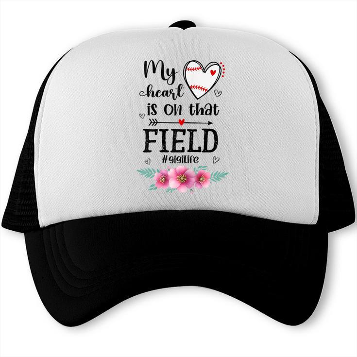 My Heart Is On That Field Ball Gigi Baseball Mom Trucker Cap