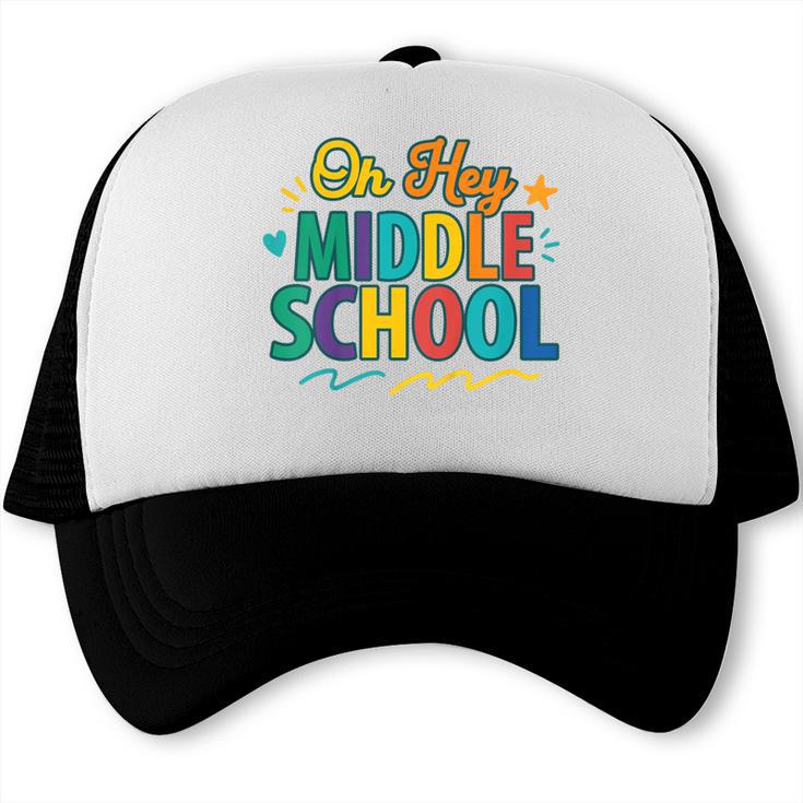 Hey Middle School First Day Back To School Students Trucker Cap Hey Middle School First Day Back To School Students Trucker Cap
