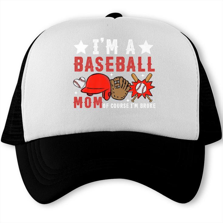 I'm A Baseball Mom Of Course I'm Broke Premium Trucker Cap I'm A Baseball Mom Of Course I'm Broke Premium Trucker Cap