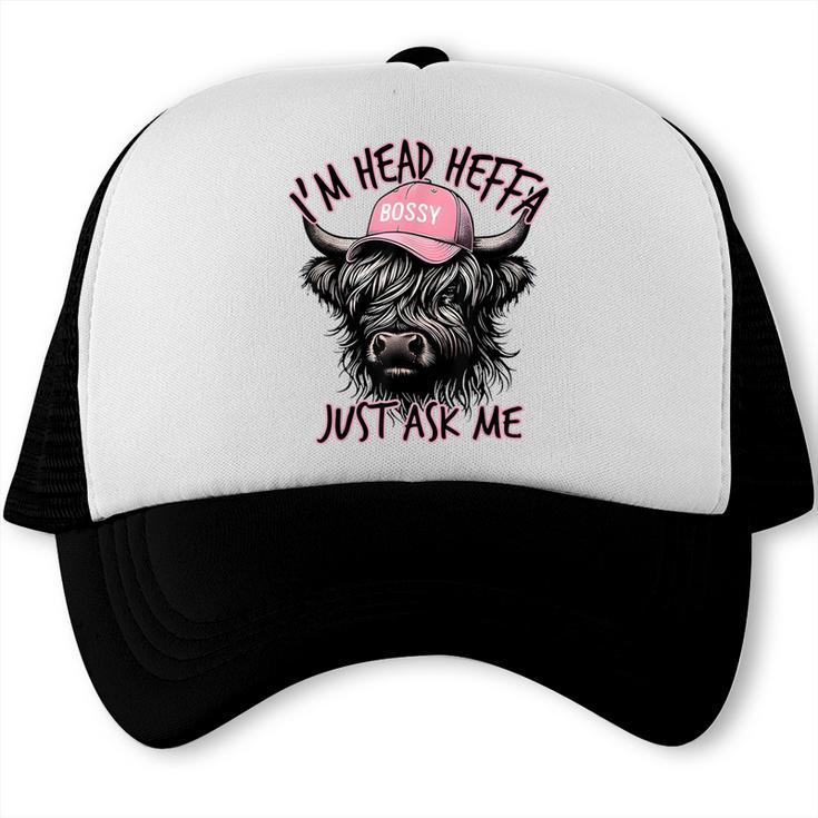 I'm Head Heffa Just Ask Me Bossy Highland Cow Baseball Cap Trucker Cap I'm Head Heffa Just Ask Me Bossy Highland Cow Baseball Cap Trucker Cap