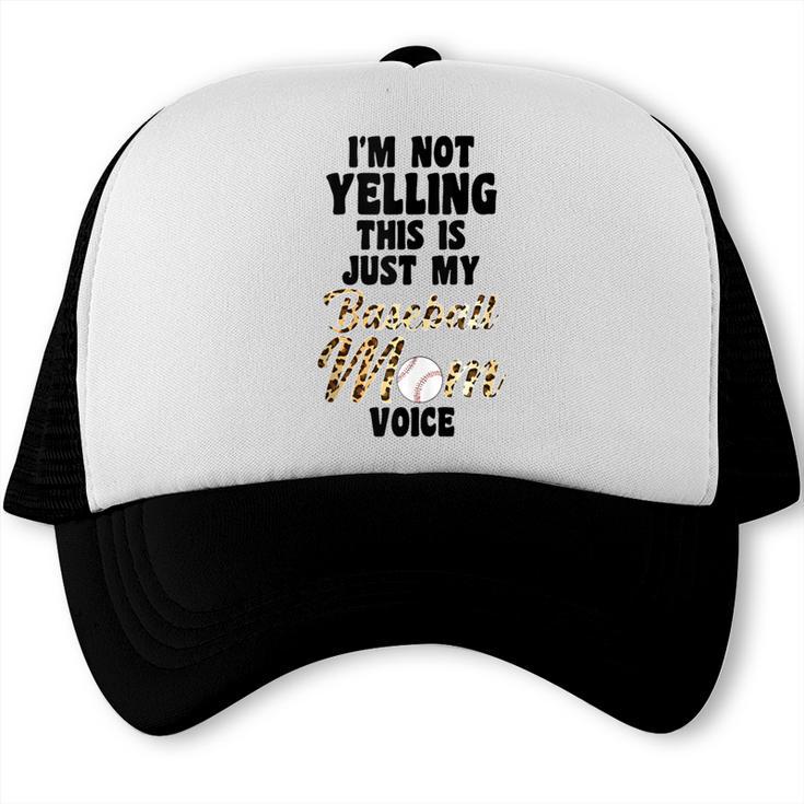 I'm Not Yelling This Is Baseball Mom Baseball Trucker Cap I'm Not Yelling This Is Baseball Mom Baseball Trucker Cap