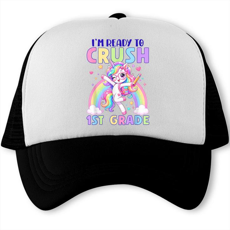 I'm Ready To Crush 1st Grade Unicorn Girls Back To School Trucker Cap