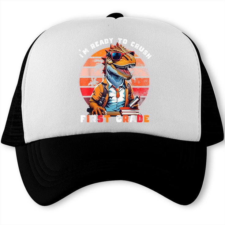 I'm Ready To Crush First Grade Dinosaur T Rex Back To School Trucker Cap