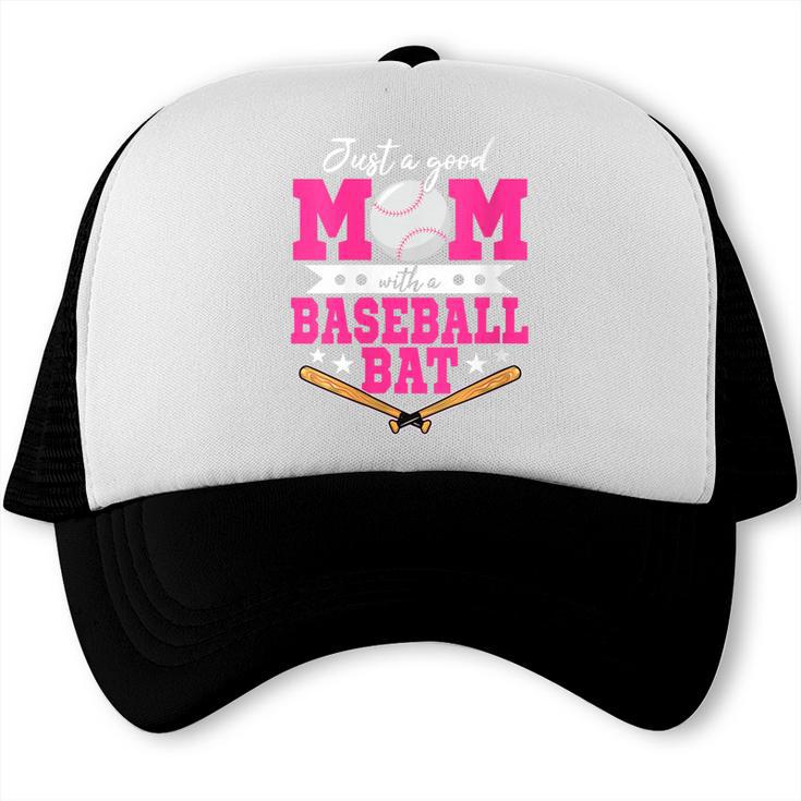 Just A Good Mom With A Baseball Bat Baseball Mom Trucker Cap