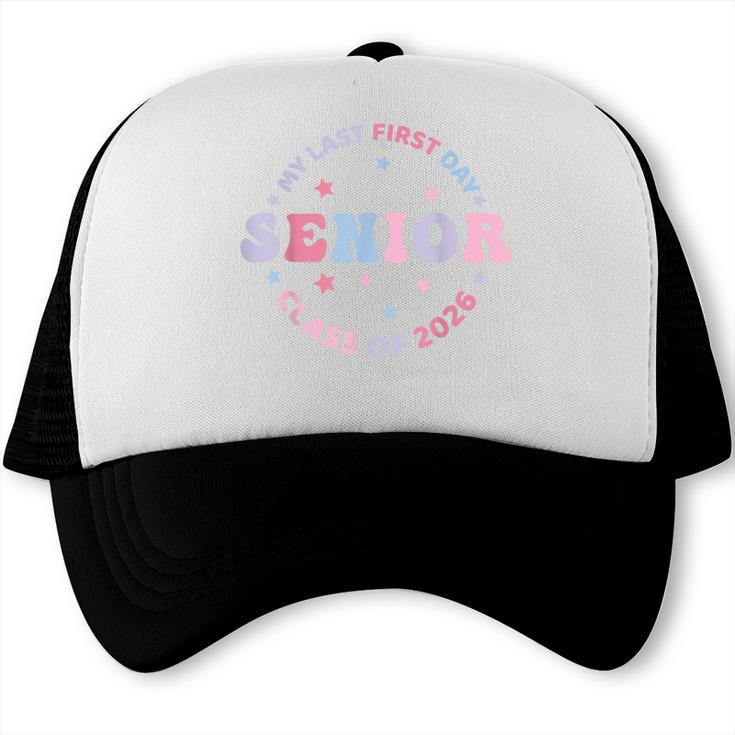 My Last First Day Class Of 2026 Senior Back To School Senior Trucker Cap