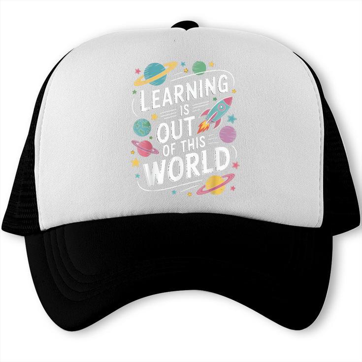 Learning Is Out Of This World Back To School Trucker Cap