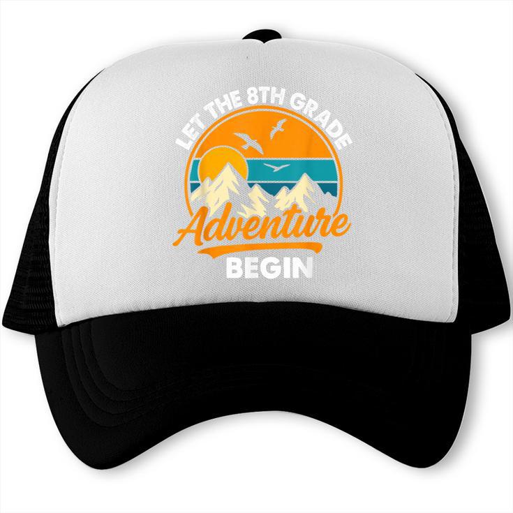 Let The 8th Grade Adventure Begin Back To School Trucker Cap