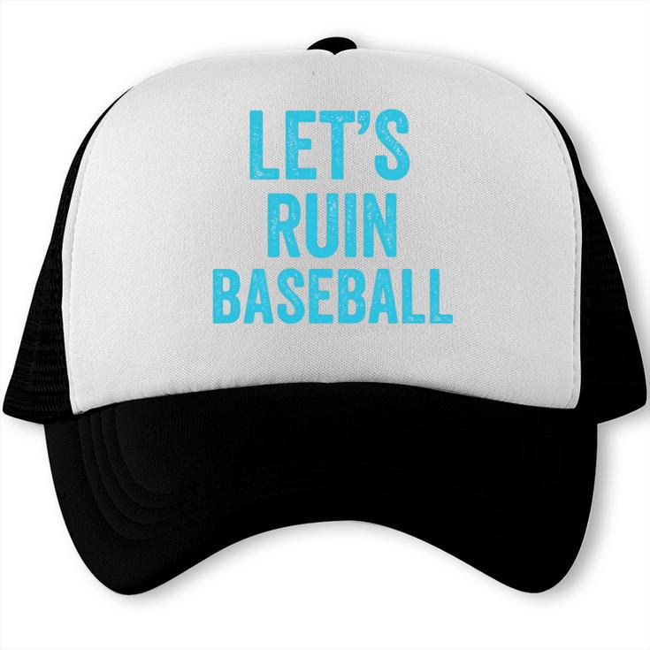 Let's Ruin Baseball Baseball Humor Sarcastic Baseball Premium Tri-Blend Trucker Cap Let's Ruin Baseball Baseball Humor Sarcastic Baseball Premium Tri-Blend Trucker Cap