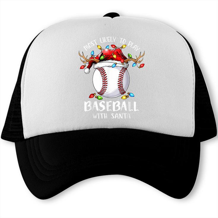 Most Likely To Play Baseball With Santa Christmas Xmas Trucker Cap