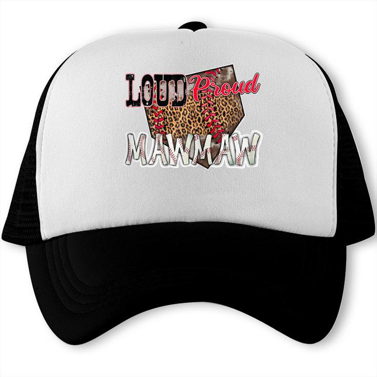 Loud Proud Mawmaw Baseball Mom Mama Trucker Cap