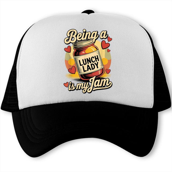 Being a Lunch Lady Is My Jam Retro Jam Jar Back To School Trucker Cap