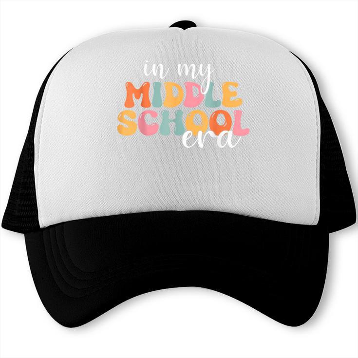 In My Middle School Era Back To School Trucker Cap In My Middle School Era Back To School Trucker Cap