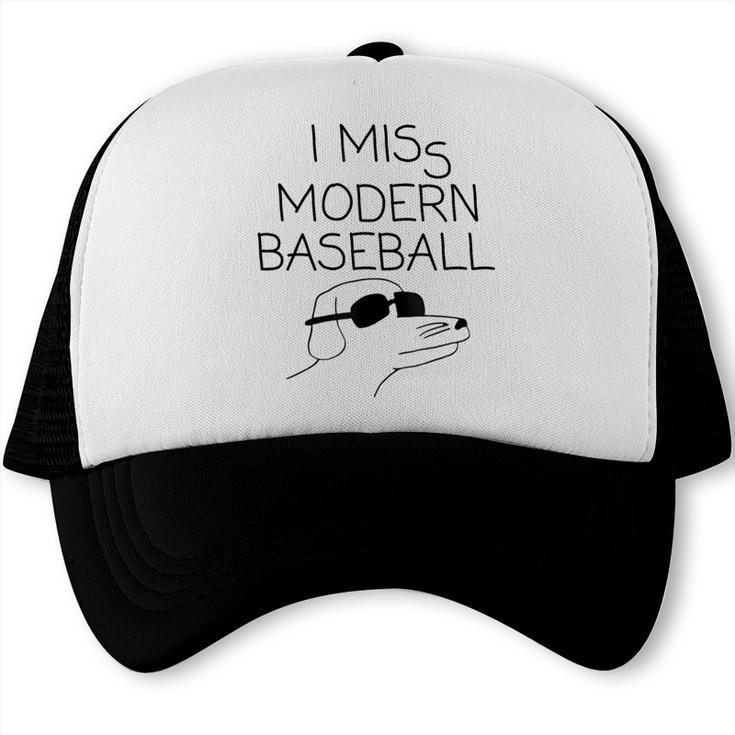 I Miss Modern Baseball Vintage Baseball Meme Tee Trucker Cap I Miss Modern Baseball Vintage Baseball Meme Tee Trucker Cap