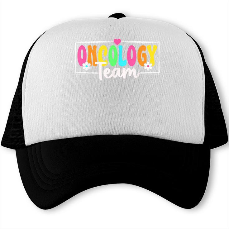 Oncology Team Nurse Back To School Nursing Nurse Squad Trucker Cap