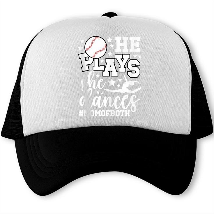 He Plays She Dances Mom Of Both Dancing And Baseball Mom Trucker Cap