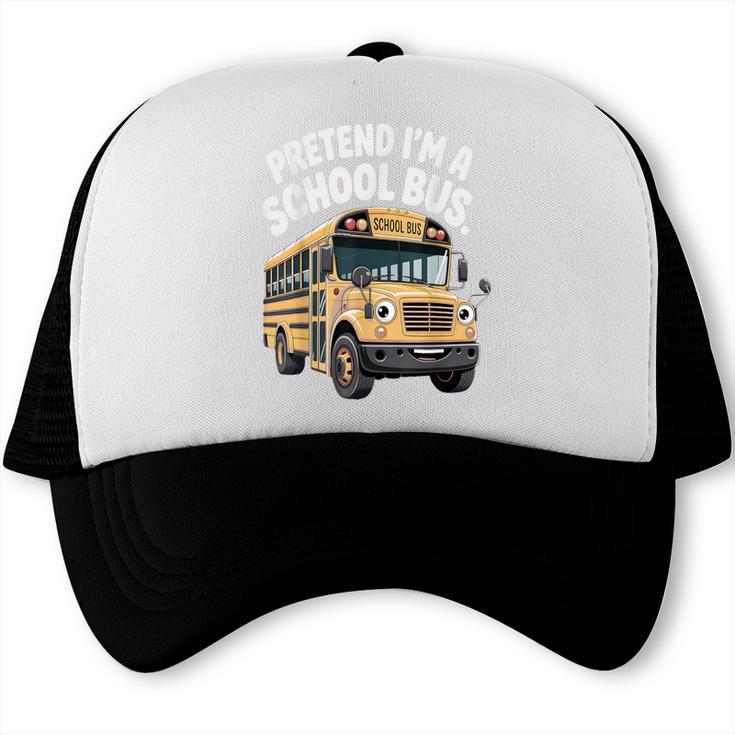 Pretend I'm A School Bus Back To School Bus Lover Trucker Cap