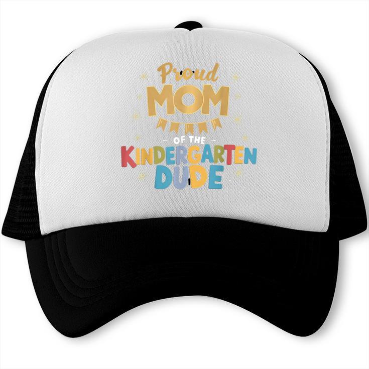 Proud Mom Of The Kindergarten Dude Back To School Trucker Cap