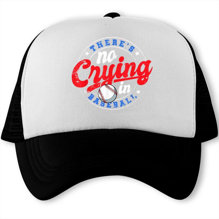 There Is No Crying In Baseball Game Baseball Dad Trucker Cap
