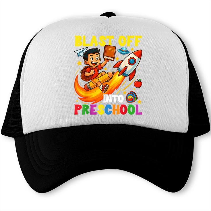 Rocket Blast Off Into Preschool Back To School Trucker Cap Rocket Blast Off Into Preschool Back To School Trucker Cap