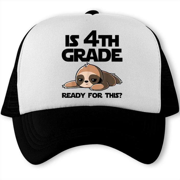 Sloth Is 4th Grade Ready For This Back To School Trucker Cap Sloth Is 4th Grade Ready For This Back To School Trucker Cap