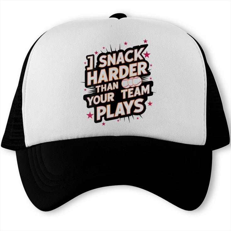 I Snack Harder Than Your Team Plays Baseball Mom Trucker Cap I Snack Harder Than Your Team Plays Baseball Mom Trucker Cap