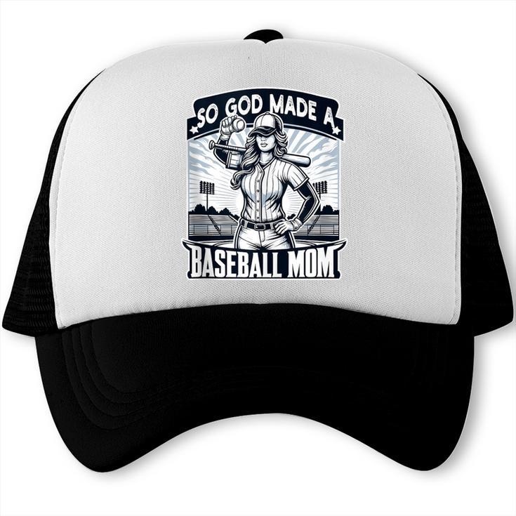 So God Made A Baseball Mom Baseball Player Trucker Cap