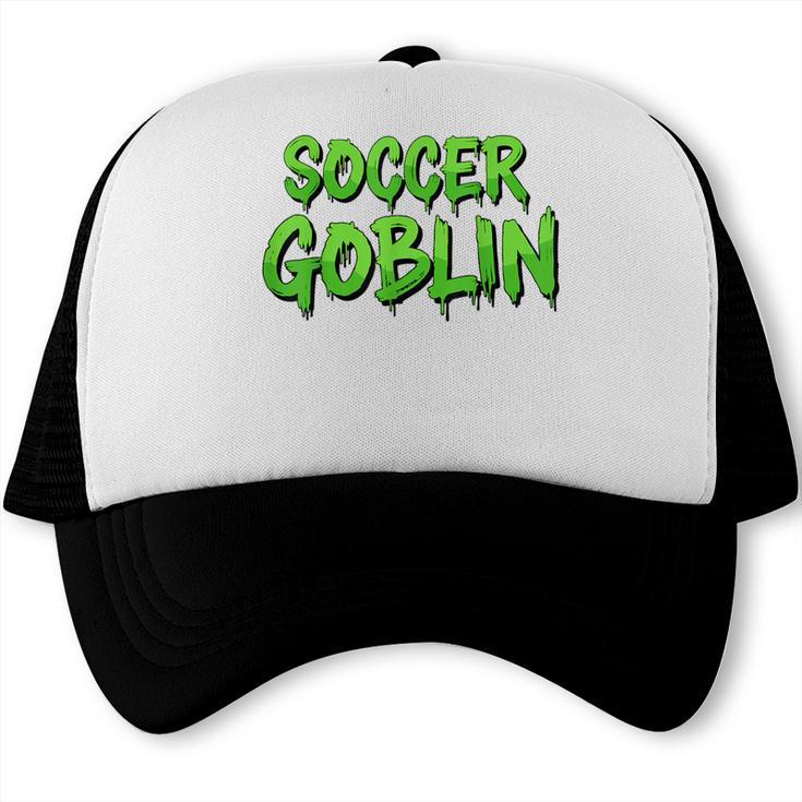 Soccer Goblin Back To School Soccer Player Game Gear Trucker Cap
