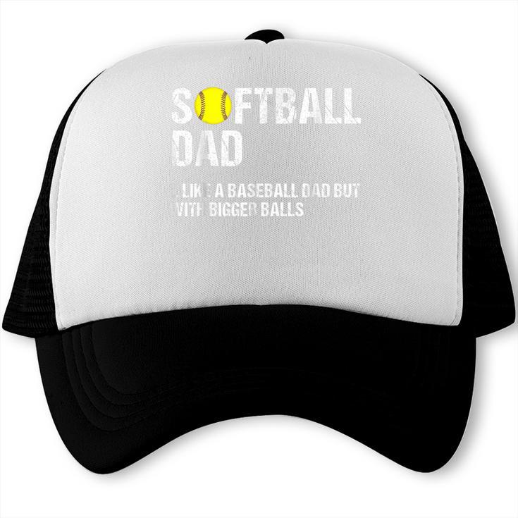 Softball Dad Baseball Dad But With Bigger Balls Father's Day Trucker Cap