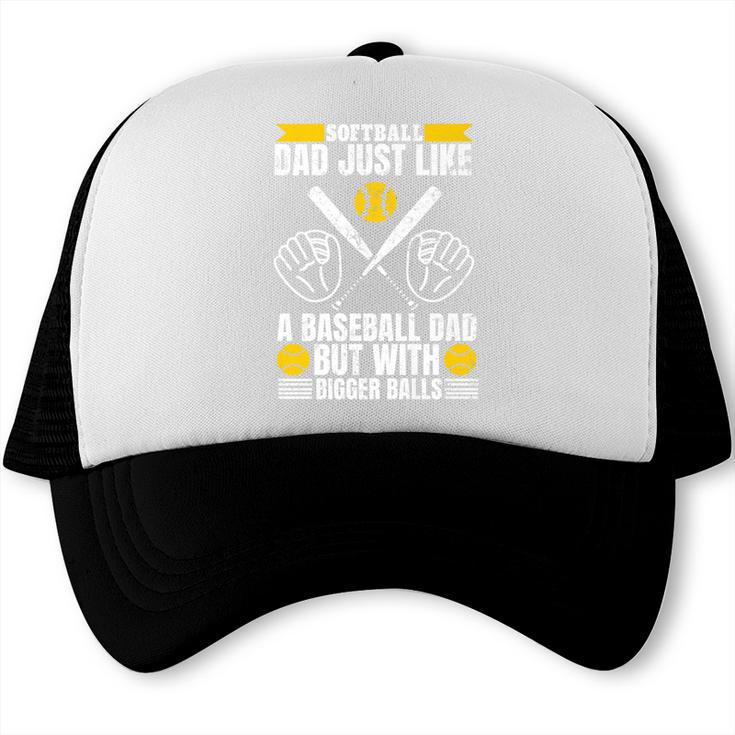 Softball Dad Like a Baseball Dad With Bigger Balls Softball Premium Trucker Cap