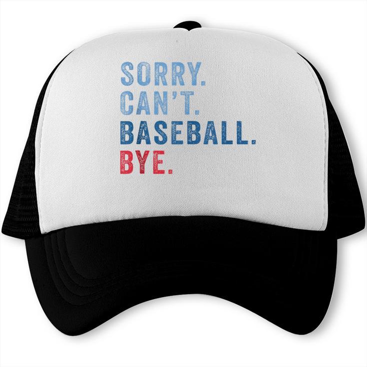 Sorry Can't Baseball Bye Baseball Mom Men Women Kids Trucker Cap