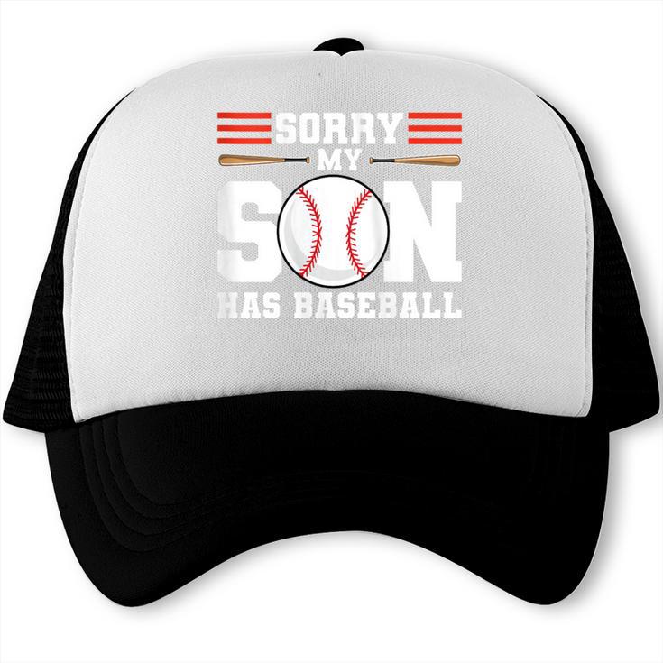 Sorry My Son Has Baseball Baseball Mom Trucker Cap Sorry My Son Has Baseball Baseball Mom Trucker Cap