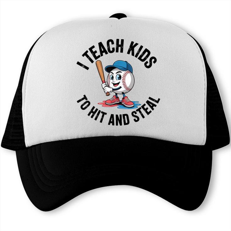 I Teach Kids To Hit And Steal Baseball Softball Coach Trucker Cap I Teach Kids To Hit And Steal Baseball Softball Coach Trucker Cap