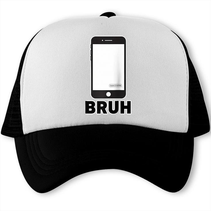 Texted First Bruh Seen Message Valentine's Day Humor Raglan Baseball Tee Trucker Cap Texted First Bruh Seen Message Valentine's Day Humor Raglan Baseball Tee Trucker Cap