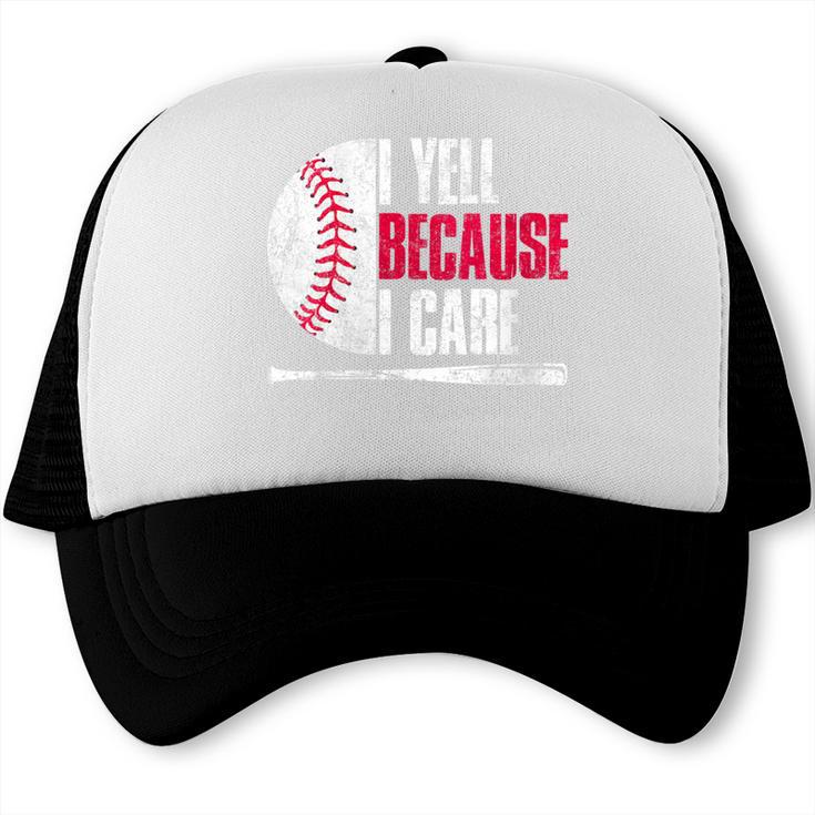 Vintage Baseball Fan I Yell Because I Care Baseball Dads Trucker Cap Vintage Baseball Fan I Yell Because I Care Baseball Dads Trucker Cap