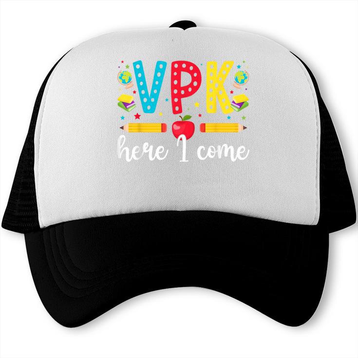 VPK Here I Come VPK Back To School VPK First Day Of VPK Trucker Cap