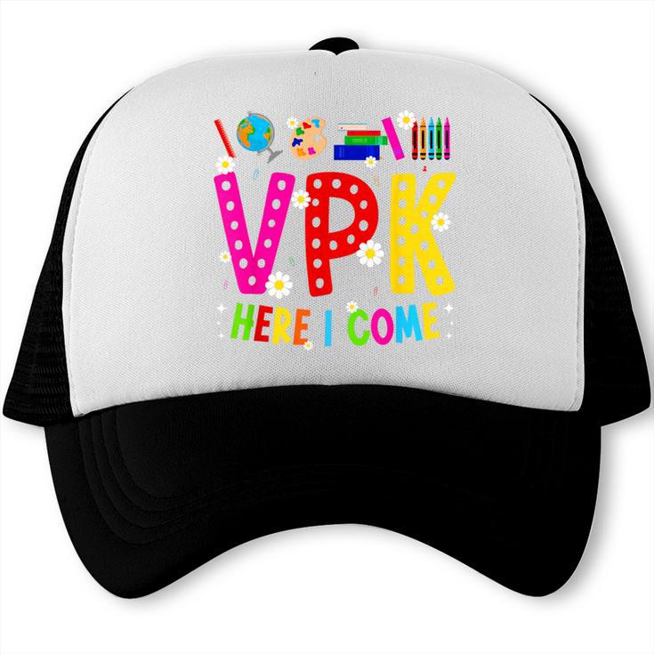 VPK Here I Come First Day Of VPK Back To School VPK Trucker Cap