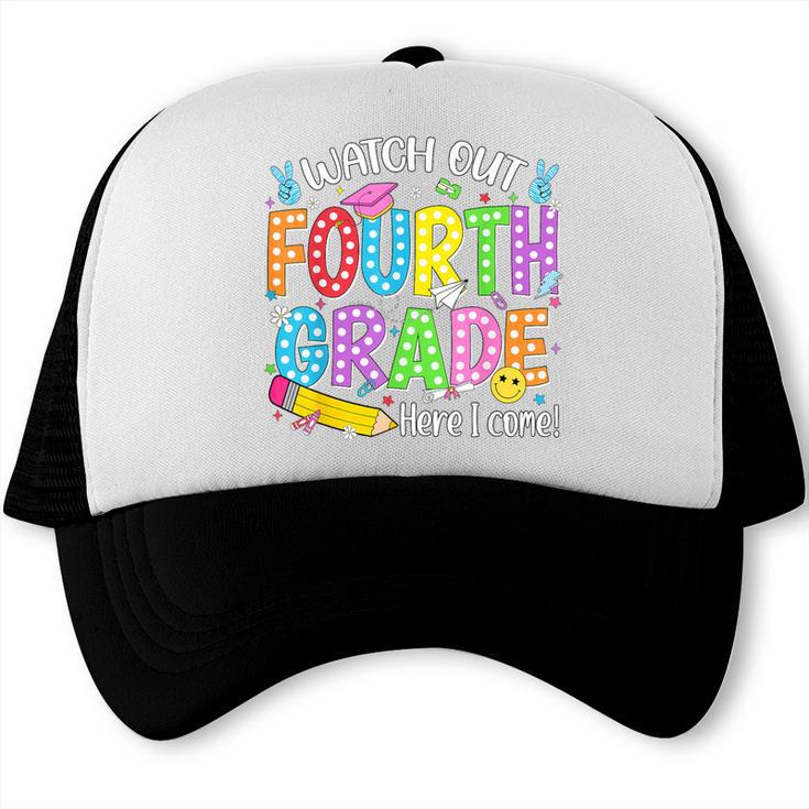 Watch Out Fourth Grade Here I Come Back To School 4th Grade Trucker Cap
