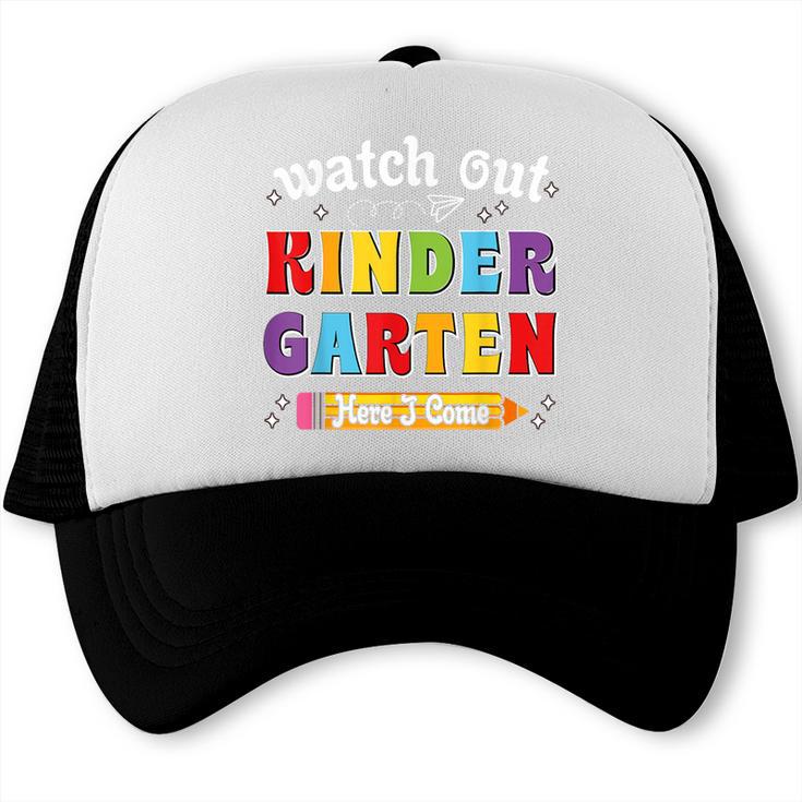 Watch Out Kindergarten Here I Come Back To School Trucker Cap