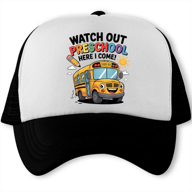 Watch Out Preschool Here I Come Preschool Back To School Trucker Cap
