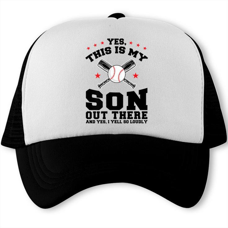 Yes This Is My Son Out There Baseball Mom Trucker Cap