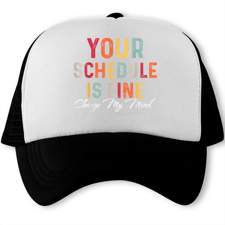 'Your Schedule Is Fine' Back To School Headstart Fun Trucker Cap