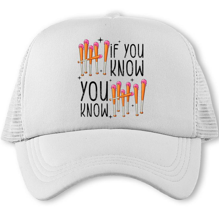 6 7 If You Know You Know Baseball Ice Cream Dip Trucker Cap